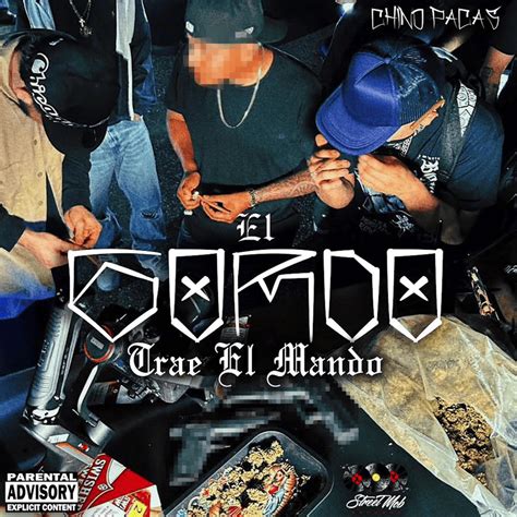 con mi compa flaco|Chino Pacas – El Gordo Trae El Mando Lyrics .